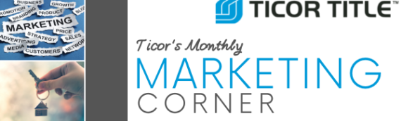 Ticor’s Monthly Marketing Corner