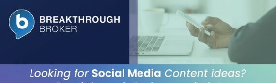 Looking for Social Media Content ideas? Breakthrough Broker can help!